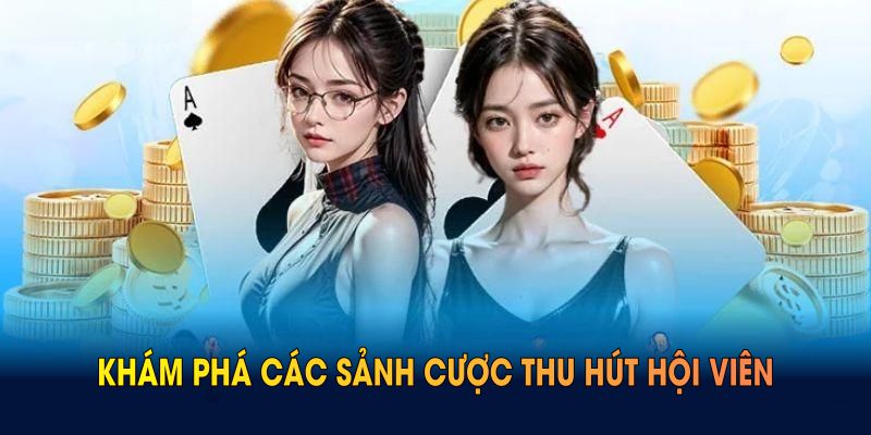 Khám phá các sảnh cược thu hút hội viên tại giới thiệu 23WIN