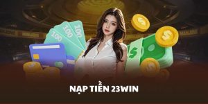 Nạp tiền 23Win