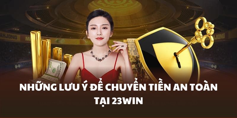 Để tâm đến các lưu ý để chuyển tiền thành công