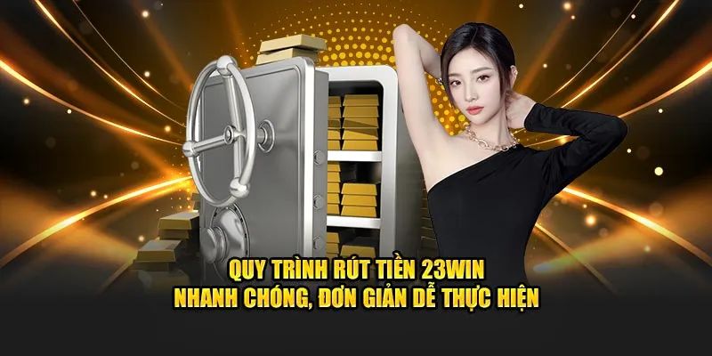 Những phương thức rút tiền 23win mà bạn nên biết