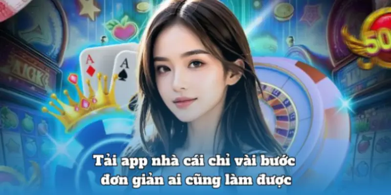 Tải app nhà cái chỉ vài bước đơn giản ai cũng làm được