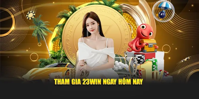Tham gia 23WIN ngay hôm nay