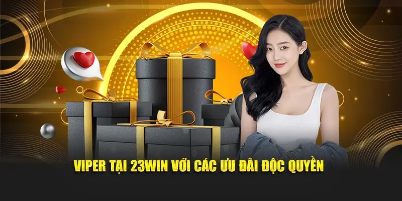 VIPer tại 23WIN với các ưu đãi độc quyền
