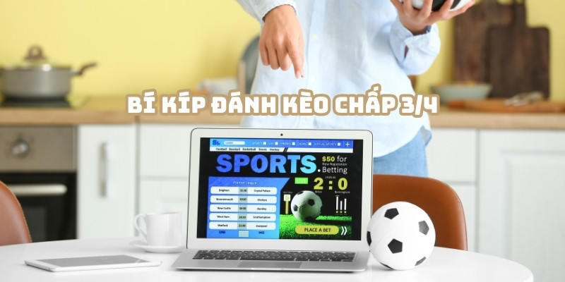 Áp dụng nhiều bí quyết đánh kèo chấp 3/4 thắng lớn