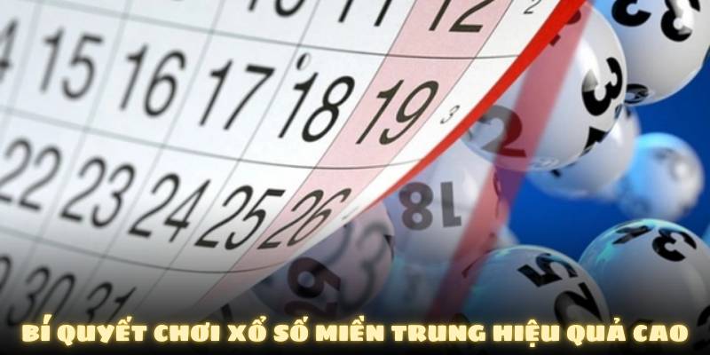 Bí quyết chơi xổ số miền Trung hiệu quả cao