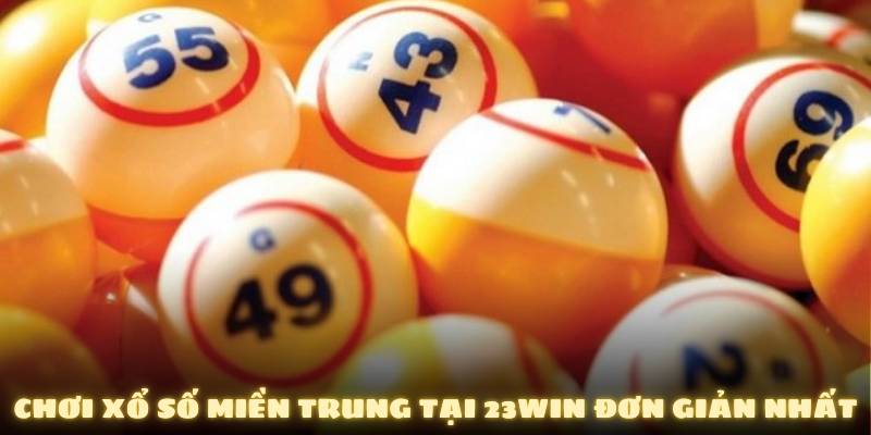 Chơi xổ số miền Trung đơn giản nhất