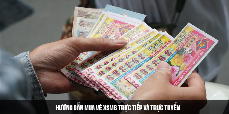 Hướng dẫn mua vé XSMB trực tiếp và trực tuyến 