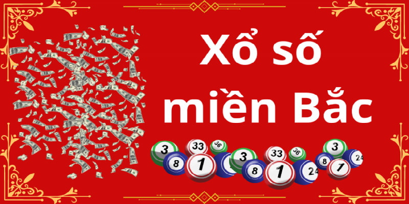 Xổ số miền Bắc - Loại hình giải trí truyền thống tại Việt Nam 
