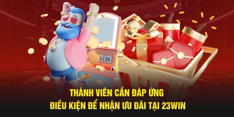 Yêu cầu tham gia khuyến mãi 23win