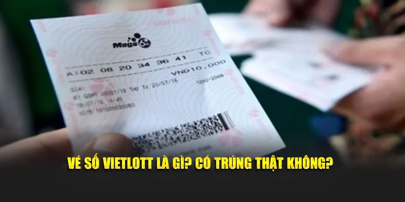 Vé số Vietlott là gì và lịch quay thưởng